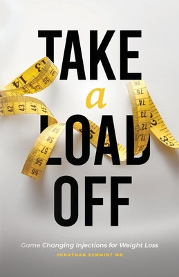 Take a Load Off: Game Changing Injections for Weight Loss by Jonathan Schmidt book cover