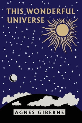 This Wonderful Universe (Yesterday's Classics) by Agnes Giberne book cover