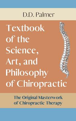 Text-Book of the Science, Art and Philosophy of Chiropractic/The Chiropractor's Adjuster by D. D. Palmer book cover