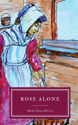 Rose alone by Sheila Flynn Decosse book cover