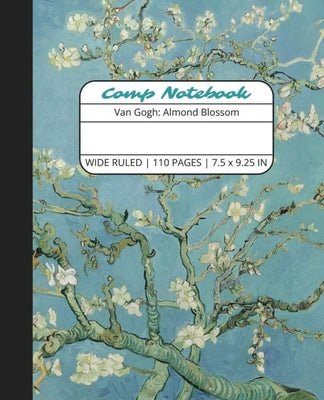 Comp Notebook: Van Gogh Almond Blossom Wide Ruled Composition Notebook Journal for Students, College, School, Office, Work by The Write Supplies book cover
