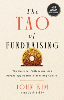 The Tao of Fundraising: The Science, Philosophy, and Psychology Behind Attracting Capital by John Kim book cover