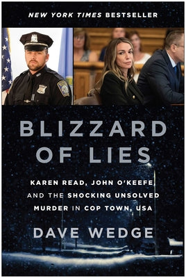 Blizzard of Lies: Karen Read, John O'Keefe, and the Shocking Unsolved Murder in Cop Town, USA by Dave Wedge book cover