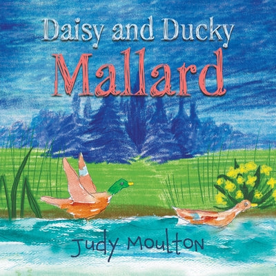 Daisy and Ducky Mallard by Judy Moulton book cover
