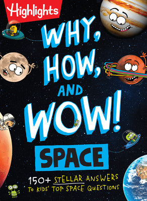 Why, How, and Wow! Space: Space Book for Kids Featuring Real Questions from Kids, NASA Astronaut Interviews, Solar System Discoveries and Fun Science