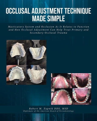 Occlusal Adjustment Technique Made Simple: Masticatory System and Occlusion As It Relates to Function and How Occlusal Adjustment Can Help Treat Prima by Robert M. Zupnik Msd book cover