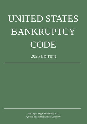 United States Bankruptcy Code; 2025 Edition by Michigan Legal Publishing Ltd book cover