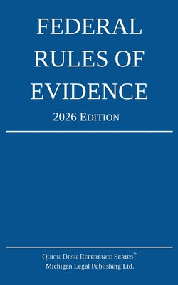 Federal Rules of Evidence; 2026 Edition: With Internal Cross-References by Michigan Legal Publishing Ltd book cover