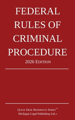 Federal Rules of Criminal Procedure; 2026 Edition by Michigan Legal Publishing Ltd book cover