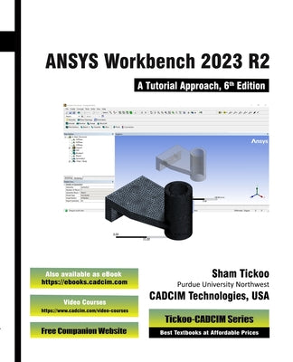ANSYS Workbench 2023 R2: A Tutorial Approach, 6th Edition by Prof Sham Tickoo Cadcim Technologies book cover