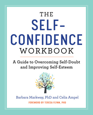 The Self-Confidence Workbook: A Guide to Overcoming Self-Doubt and Improving Self-Esteem by Barbara Markway book cover