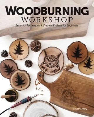 Woodburning Workshop - Print-On-Demand Edition: Essential Techniques & Creative Projects for Beginners by Court O'Reilly book cover
