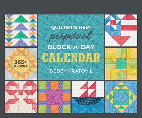 Quilter's New Perpetual Block-A-Day Calendar by Debby Kratovil book cover