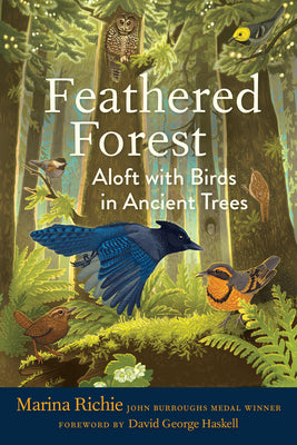 Feathered Forest: Aloft with Birds in Ancient Trees by Marina Richie book cover
