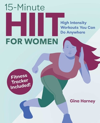 15-Minute Hiit for Women: High Intensity Workouts You Can Do Anywhere by Gina Harney book cover