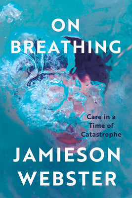 On Breathing: Care in a Time of Catastrophe by Jamieson Webster book cover