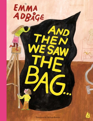 And Then We Saw the Bag . . .: Trash to Them, Treasure to Us by Emma Adbage book cover