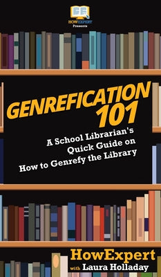 Genrefication 101: A School Librarian's Quick Guide on How to Genrefy the Library by Howexpert book cover