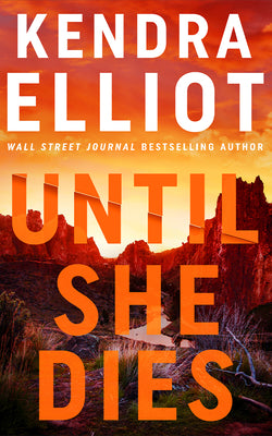 Until She Dies by Kendra Elliot book cover