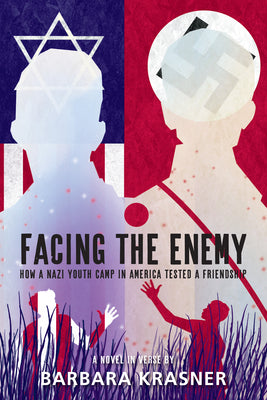 Facing the Enemy: How a Nazi Youth Camp in America Tested a Friendship by Barbara Krasner book cover
