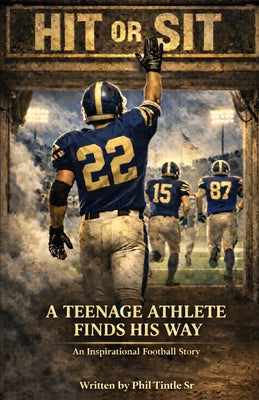 HIT or SIT: A Teenage Athlete Finds His Way by Phil, Sr. Tintle book cover
