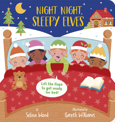 Night Night, Sleepy Elves: A Lift-The-Flap Bedtime Christmas Book by Selina Wood book cover