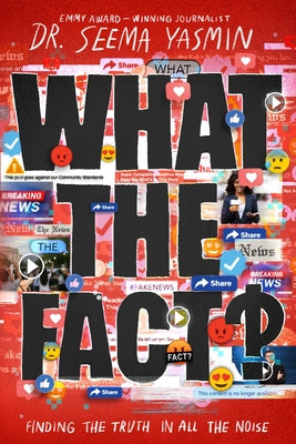 What the Fact?: Finding the Truth in All the Noise by Seema Yasmin book cover
