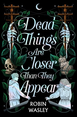 Dead Things Are Closer Than They Appear by Robin Wasley book cover