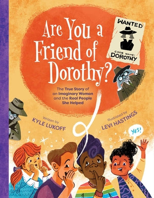 Are You a Friend of Dorothy?: The True Story of an Imaginary Woman and the Real People She Helped by Kyle Lukoff book cover