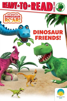Dinosaur Friends!: Ready-To-Read Level 1 by Peter Curtis book cover