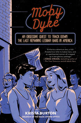 Moby Dyke: An Obsessive Quest to Track Down the Last Remaining Lesbian Bars in America by Krista Burton book cover