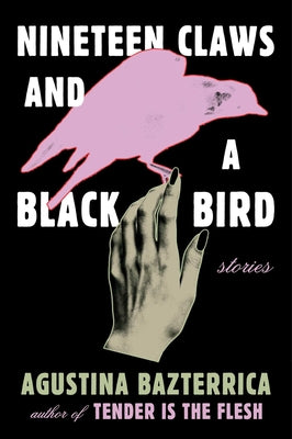 Nineteen Claws and a Black Bird: Stories by Bazterrica, Agustina book cover