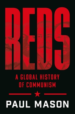 Reds: A Global History of Communism by Paul Mason book cover