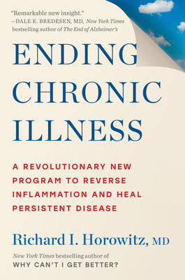 Ending Chronic Illness: A Revolutionary New Program to Reverse Inflammation and Heal Persistent Disease by Richard I. Horowitz book cover