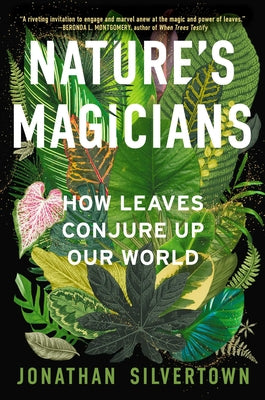 Nature's Magicians: How Leaves Conjure Up Our World by Jonathan W. Silvertown book cover
