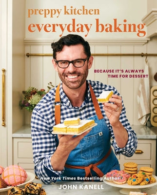 Preppy Kitchen Everyday Baking: Because It's Always Time for Dessert (a Cookbook) by John Kanell book cover