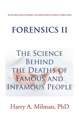 Forensics Ii: The Science Behind the Deaths of Famous and Infamous People by Harry A. Milman book cover