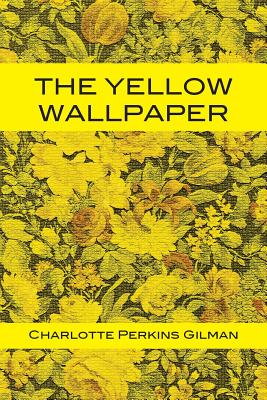 The Yellow Wallpaper by Charlotte Perkins Gilman book cover