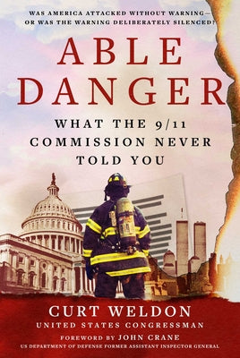 Able Danger: What the 9/11 Commission Never Told You by Curt Weldon book cover