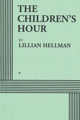 The Children's Hour (Acting Edition) by Hellman, Lillian book cover