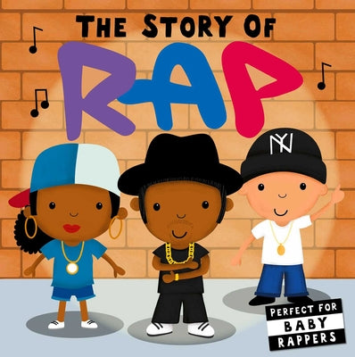 The Story of Rap (Board Book for Babies and Toddlers 0-2 Years Old) by Editors of Caterpillar Books book cover