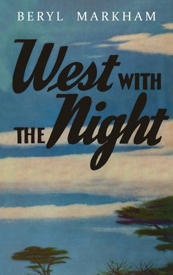 West with the Night by Beryl Markham book cover
