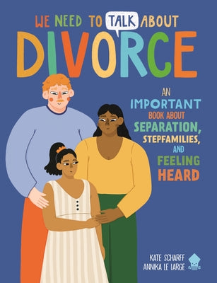 We Need to Talk about Divorce: An Important Book about Separation, Stepfamilies, and Feeling Heard by Kate Scharff book cover