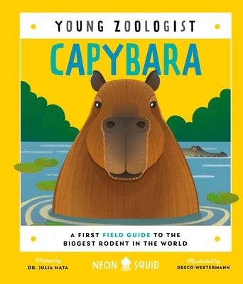 Capybara (Young Zoologist): A First Field Guide to the Biggest Rodent in the World by Greco Westermann book cover