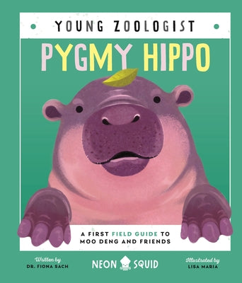 Pygmy Hippo (Young Zoologist): A First Field Guide to Moo Deng and Friends by Fiona Sach book cover