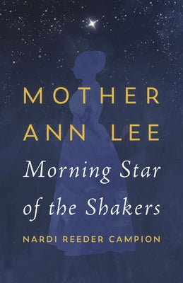 Mother Ann Lee: Morning Star of the Shakers by Nardi Reeder Campion book cover