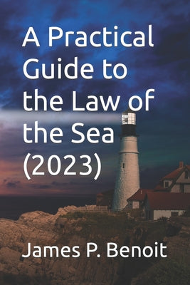 A Practical Guide to the Law of the Sea by James P. Benoit book cover