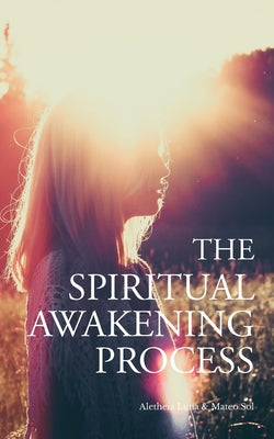 The Spiritual Awakening Process by Aletheia Luna book cover