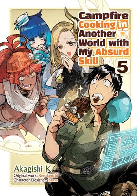 Campfire Cooking in Another World with My Absurd Skill: Volume 5 (Manga) by Ren Eguchi book cover