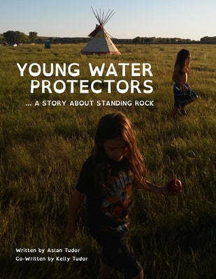 Young Water Protectors: A Story About Standing Rock by Kelly Tudor book cover